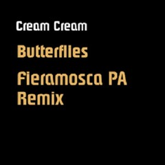 Cream Cream - Butterflies (Fieramosca PA Remix)