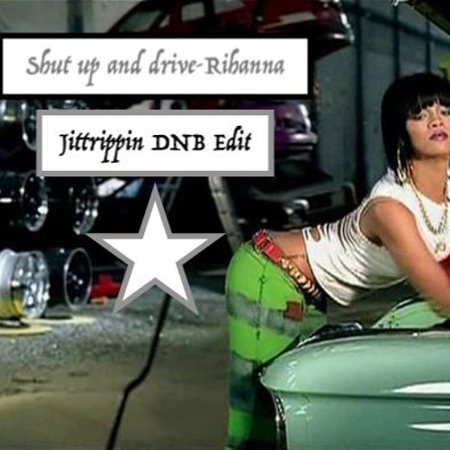 Shut Up And Drive (Jittrippin DnB Edit)