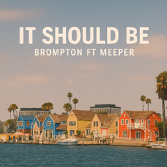 It Should Be (ft. Meeper)