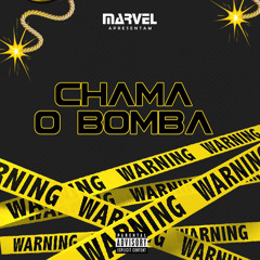 MARVEL-CHAMA O BOMBA(prod.THALES NO BEAT & PCA STUDIO)