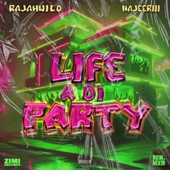 RajahWild & Najeeriii - Life a Di Party