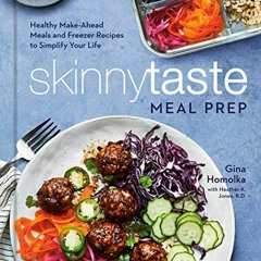 Get [EPUB KINDLE PDF EBOOK] Skinnytaste Meal Prep: Healthy Make-Ahead Meals and Freezer Recipes to S