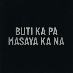 Buti Ka Pa Masaya Ka Na