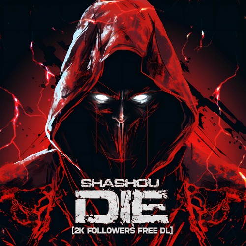 SHASHOU - DIE [2K FOLLOWERS FREE DL + "MASSACRE" STEMS]