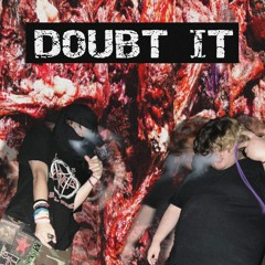 DOUBT IT(FT. STOP LIVING)