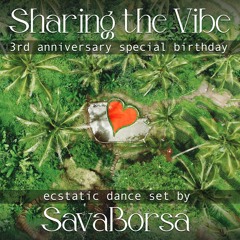 Sharing The Vibe :: 3rd anniversary special birthday Ecstatic Dance set