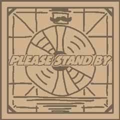 PLEASE STAND BY