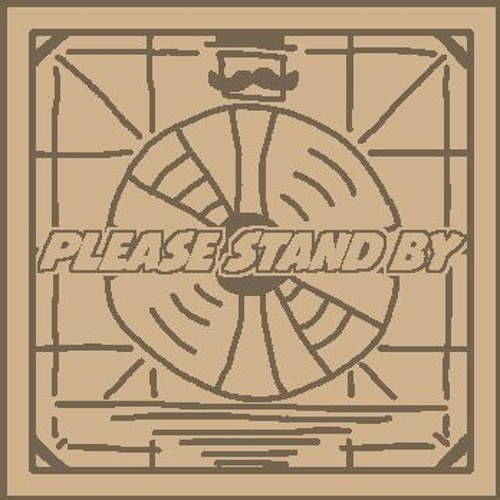 PLEASE STAND BY