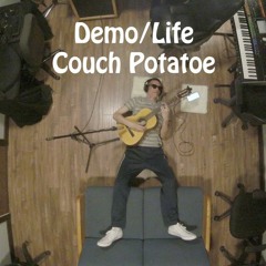 Demo/Life - 012/999 - Couch Potatoe
