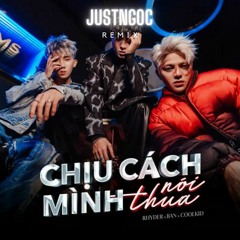 Chiu Cach Minh Noi Thua ( JustNgoc Remix )