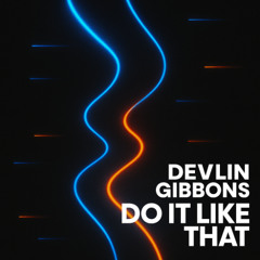 Do It Like That - Devlin Gibbons