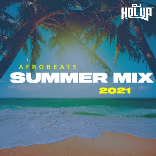 Afrobeats Summer 2021 Mix Feat Lojay Wizkid Fireboy DML Bella Shmurda