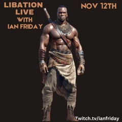 Libation Live 11-12-23 with Ian Friday