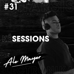 KE SESSIONS #31 w/ Ale Mayer