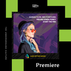 PREMIERE: Marian Flow, Ber Fontoura - Start The Fire [Lady Of The House]
