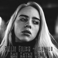 FREE DOWNLOAD: Billie Eilish - ilomilo (Ran Katan Remix)