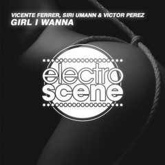 Vicente Ferrer, Siri Umann & Victor Perez - Girl I Wanna (Radio Edit)