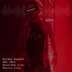 Norman Oswald Live Recorded @ Mexico City [AUG 2021]