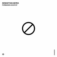 Sebastian Mora - Forbidden Door (Original Mix) [Orange Recordings] - ORANGE204