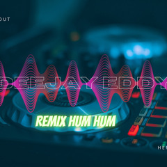 DEEJAY EDDY - REMIX HUM HUM