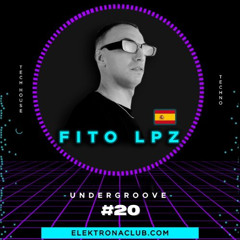 UNDERGROOVE #20 ✖️ FITO LPZ (ELEKTRONA RADIO SHOW)