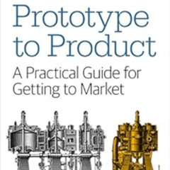 [FREE] EPUB 📗 Prototype to Product: A Practical Guide for Getting to Market by Alan