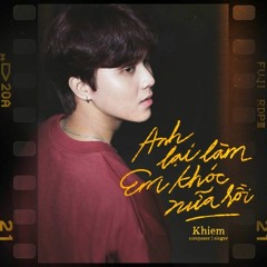Anh Lại Làm Em Khóc Nữa Rồi - Khiem