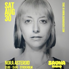 Nora Asteroid @ Sauna Radio 30.08.2025