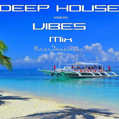 Deep House Vibes Mix  8  (2025)  Nikos Danelakis #Best of Deep Vocal House Music