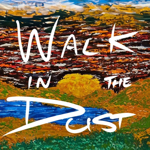 Walk in the Dust
