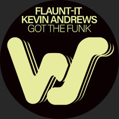 Kevin Andrews, Flaunt-It - Got The Funk (Original Mix)