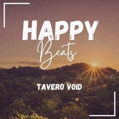 Happy Beats – Tavero Void | Uplifting House & Dance Vibes