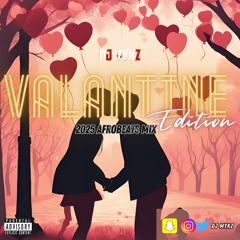 Valentines Edition 2025 Afrobeats Mix