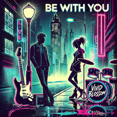 Be With You