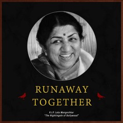 Runaway Together (Lata Mangeshkar Tribute)