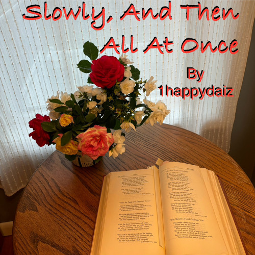 Part Three- Slowly, And Then All At Once By 1happydaiz