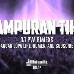 DJ CAMPURAN TIK TOK 2022 JEDAG JEDUG FULL BASS YANG LAGI VIRAL - DJ PW RIMEXS