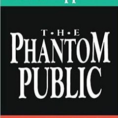 READ⚡️PDF❤️eBook The Phantom Public (Library of Conservative Thought) Online Book