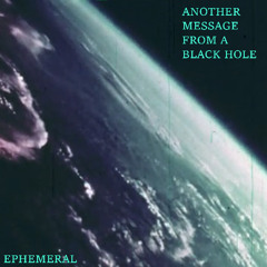 ANOTHER MESSAGE FROM A BLACK HOLE