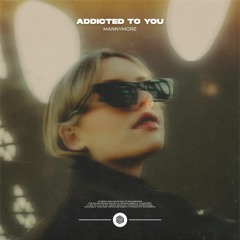 Mannymore - Addicted To You