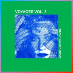 VOYAGES Vol. 3: More 80s French Synthpop in the Mix