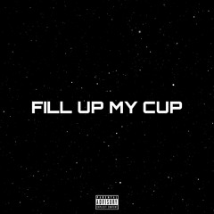 Fill Up My Cup