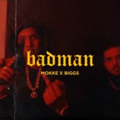 Biggs x Mokke - BADMAN