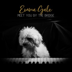 Meet You By The Bridge - Emma Gale