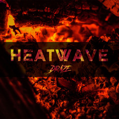 HEATWAVE (DRAZE MIX)