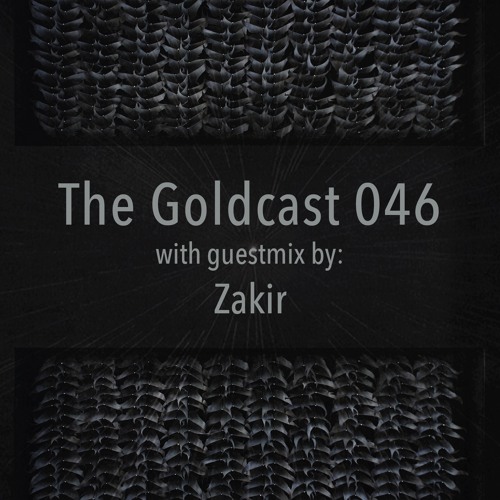 The Goldcast 046 (Nov 13, 2020) with guestmix by Zakir