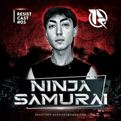 RESISTCAST#03 - [ Ninja Samurai ]