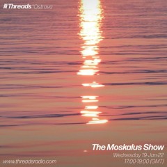 19/01/2022 - The Moskalus Show on Threads Radio