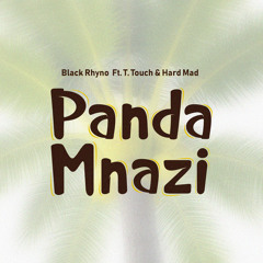 Panda Mnazi (feat. Hard Mad & T. Touch)