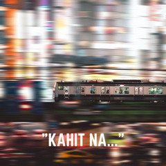 Kahit Na (Demo)
